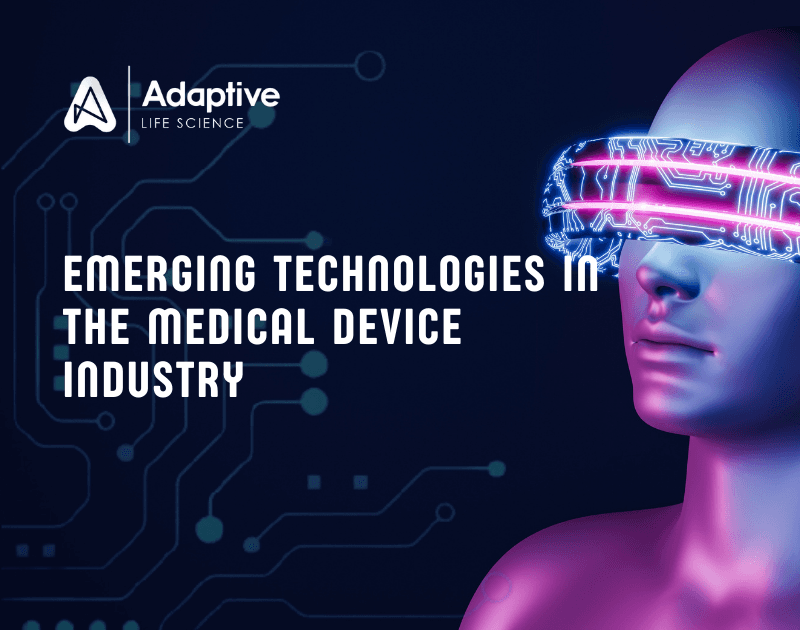 Emerging Technologies in the Medical Device Industry: A Glimpse into the Future